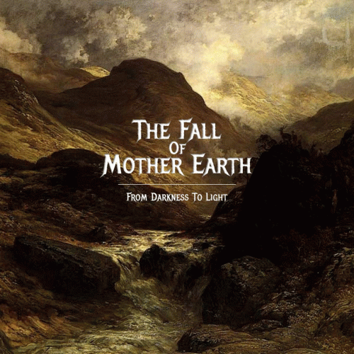 The Fall Of Mother Earth : From Darkness to Light The Fall Of Mother Earth : From Darkness to Light